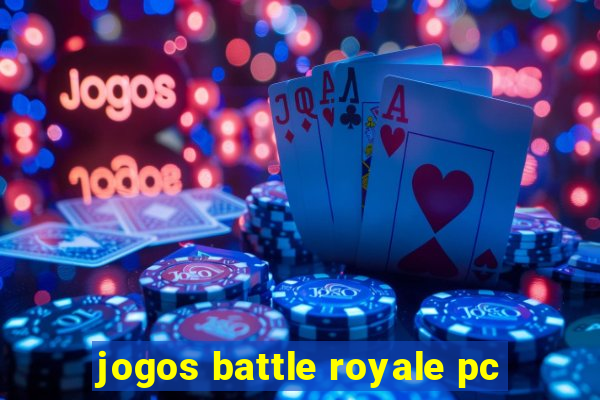 jogos battle royale pc